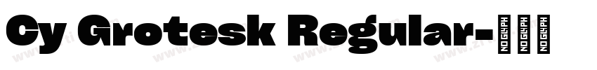 Cy Grotesk Regular字体转换 Cy Grotesk Regular字体转换